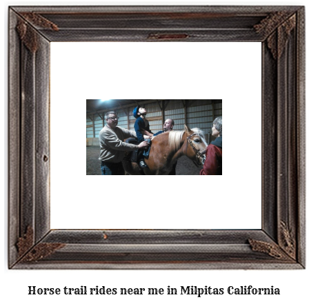 horse trail rides near me in Milpitas, California